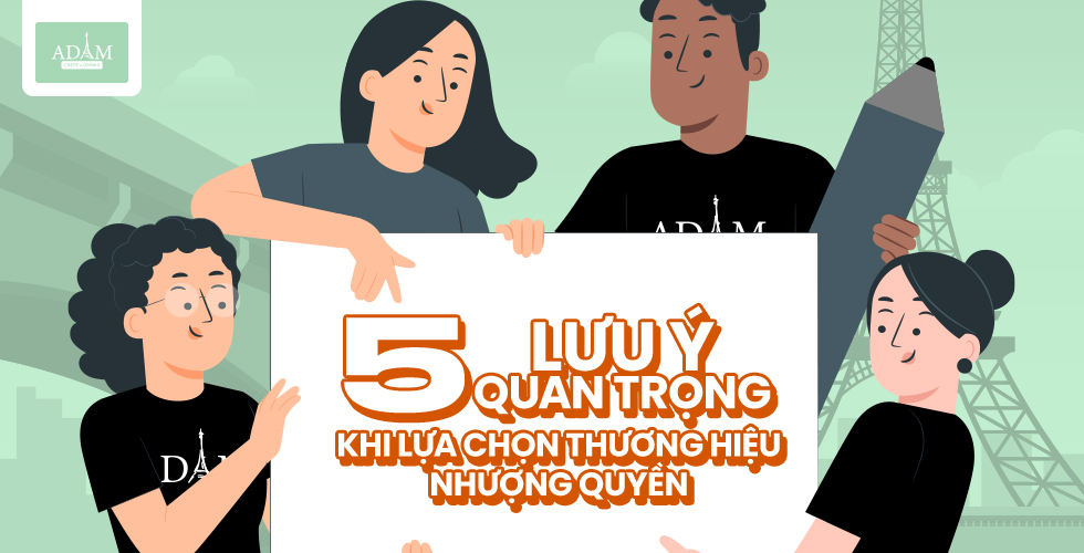 5 LƯU Ý QUAN TRỌNG KHI LỰA CHỌN THƯƠNG HIỆU NHƯỢNG QUYỀN